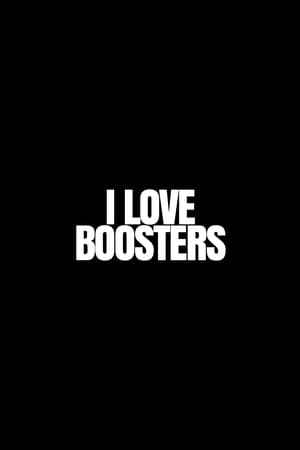 I LOVE BOOSTERS-